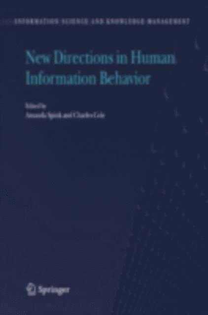 Charles Cole, Amanda Spink - New Directions in Human Information Behavior, E-bok