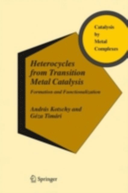 Geza Timari, Andras Kotschy - Heterocycles from Transition Metal Catalysis, E-bok