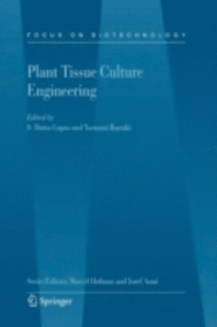 Yasuomi Ibaraki, S. Dutta Gupta - Plant Tissue Culture Engineering, E-bok