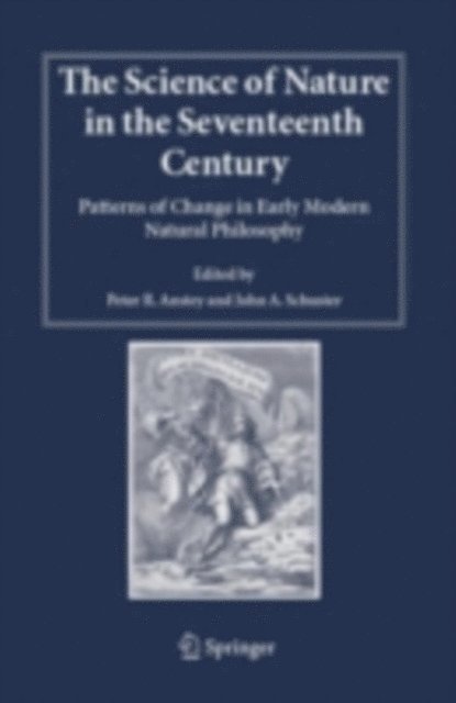 John A. Schuster, Peter R. Anstey - Science of Nature in the Seventeenth Century, E-bok