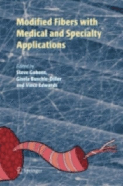 Steve Goheen, Gisela Buschle-Diller, Vincent Edwards - Modified Fibers with Medical and Specialty Applications, E-bok