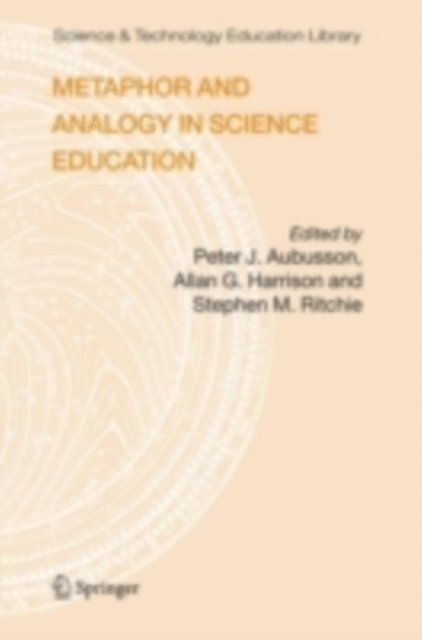 Stephen M. Ritchie, Allan G. Harrison, Peter J. Aubusson - Metaphor and Analogy in Science Education, E-bok
