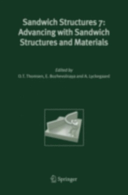 A. Lyckegaard, E. Bozhevolnaya, O.T. Thomsen - Sandwich Structures 7: Advancing with Sandwich Structures and Materials, E-bok