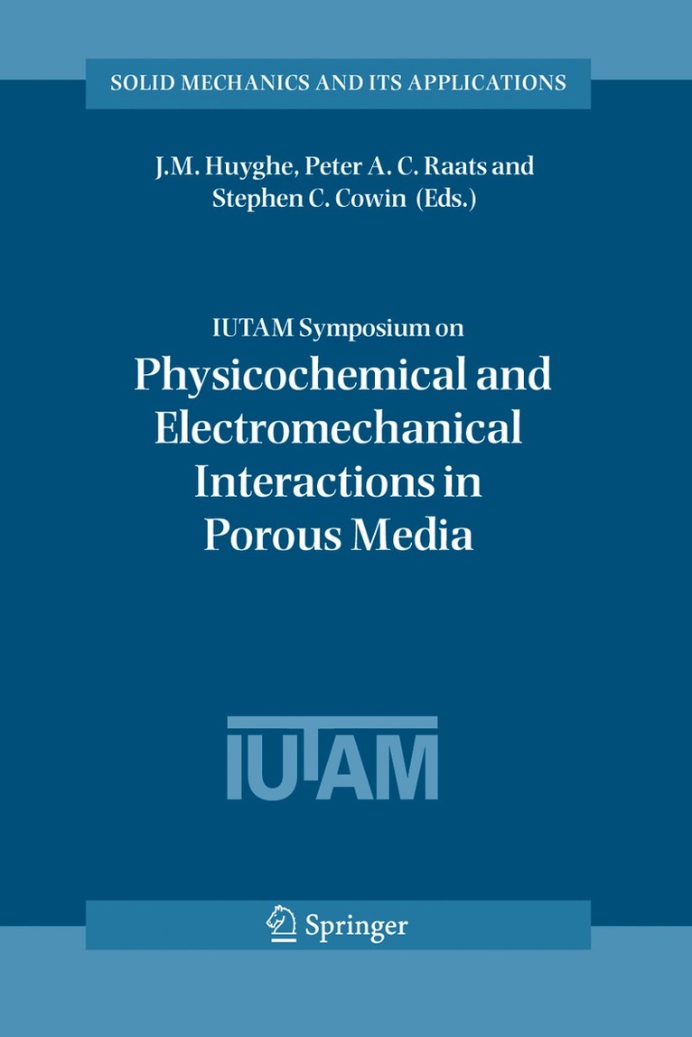 Jacques Huyghe, Peter A.C. Raats, Stephen C. Cowin - IUTAM Symposium on Physicochemical and Electromechanical, Interactions in Porous Media, Inbunden