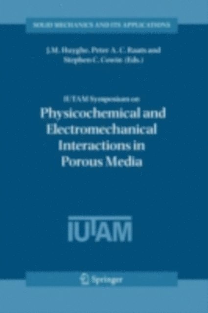 Stephen C. Cowin, Peter A.C. Raats, Jacques Huyghe - IUTAM Symposium on Physicochemical and Electromechanical, Interactions in Porous Media, E-bok