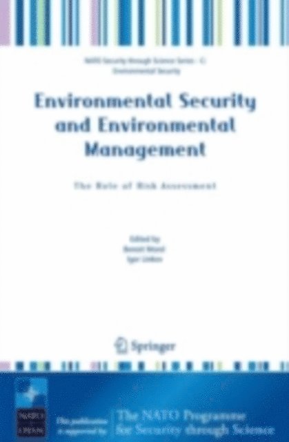 Igor Linkov, Benoit Morel - Environmental Security and Environmental Management: The Role of Risk Assessment, E-bok