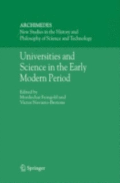 Victor Navarro-Brotons, Mordechai Feingold - Universities and Science in the Early Modern Period, E-bok