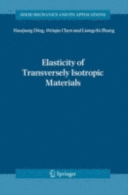 Ling Zhang, Weiqiu Chen, Haojiang Ding - Elasticity of Transversely Isotropic Materials, E-bok