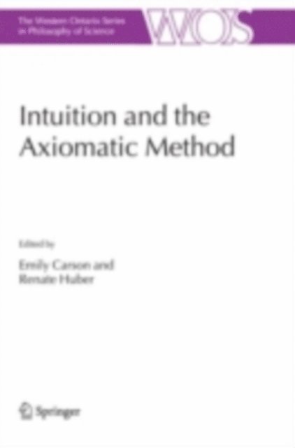Renate Huber, Emily Carson - Intuition and the Axiomatic Method, E-bok