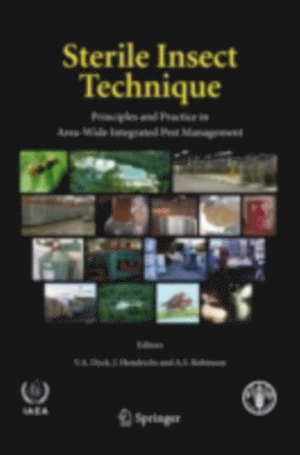 A.S. Robinson, J. Hendrichs, V.A. Dyck - Sterile Insect Technique, E-bok