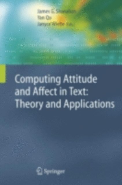 Janyce Wiebe, Yan Qu, James G. Shanahan - Computing Attitude and Affect in Text: Theory and Applications, E-bok