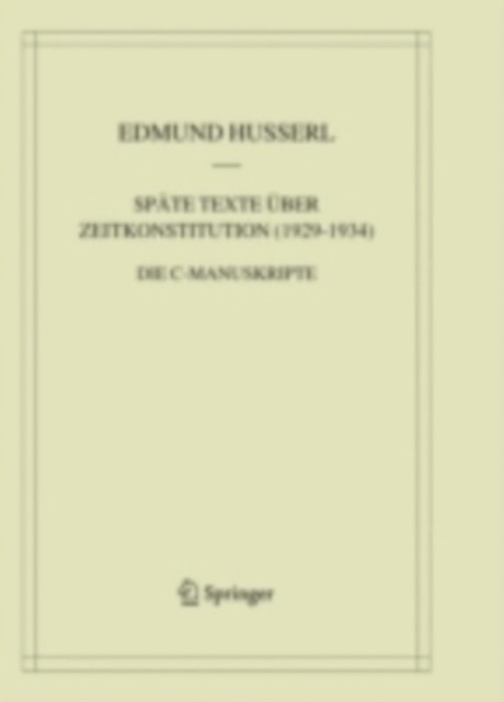 Edmund Husserl, Dieter Lohmar - Späte Texte über Zeitkonstitution (1929-1934), E-bok