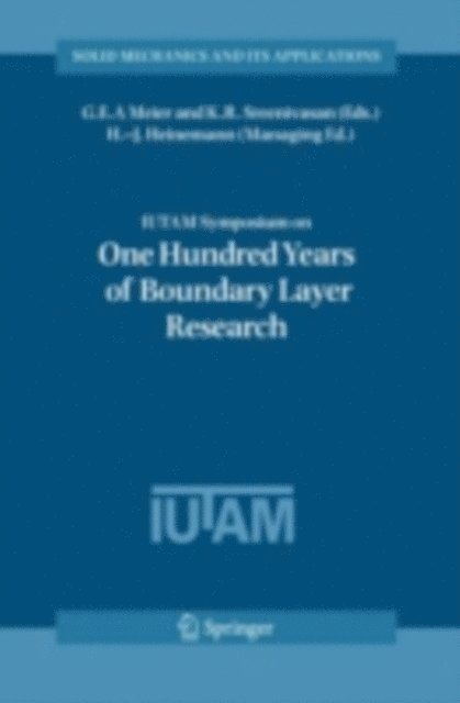 K.R. Sreenivasan, G.E.A. Meier - IUTAM Symposium on One Hundred Years of Boundary Layer Research, E-bok