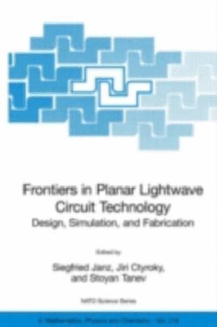 Stoyan Tanev, Jiri Ctyroky, Siegfried Janz - Frontiers in Planar Lightwave Circuit Technology, E-bok