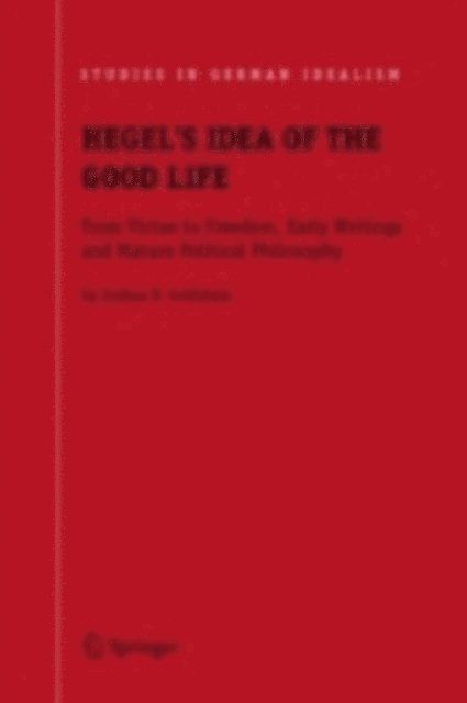 Joshua D. Goldstein - Hegel's Idea of the Good Life, E-bok