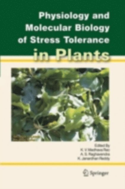 K. Janardhan Reddy, A.S. Raghavendra, K.V. Madhava Rao - Physiology and Molecular Biology of Stress Tolerance in Plants, E-bok