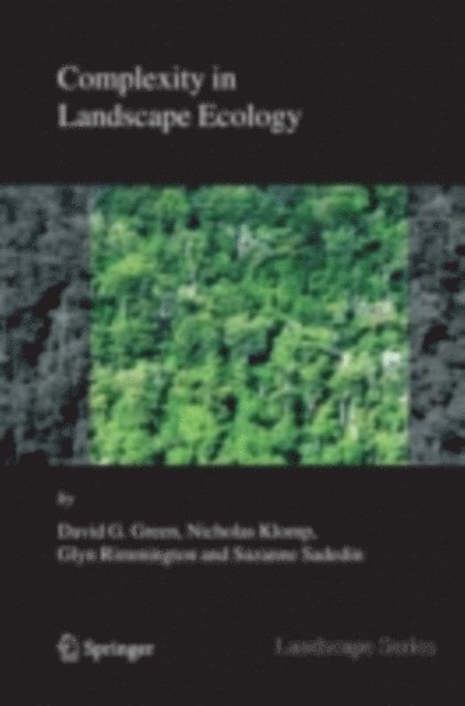 Suzanne Sadedin, Glyn Rimmington, Nicholas Klomp, David G. Green - Complexity in Landscape Ecology, E-bok