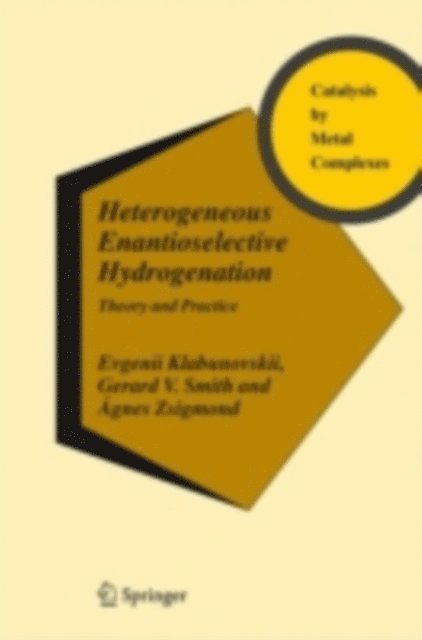 Agnes Zsigmond, Gerard V. Smith, Evgenii Klabunovskii - Heterogeneous Enantioselective Hydrogenation, E-bok