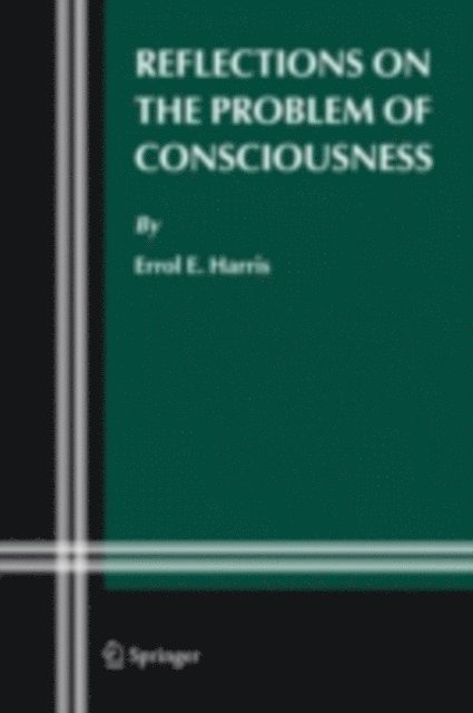 Errol E. Harris - Reflections on the Problem of Consciousness, E-bok
