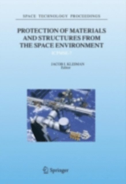 Jacob I. Kleiman - Protection of Materials and Structures from the Space Environment, E-bok