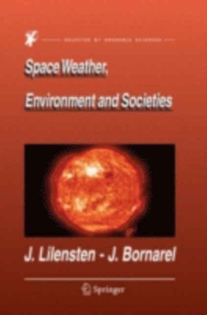 Jean Bornarel, Jean Lilensten - Space Weather, Environment and Societies, E-bok
