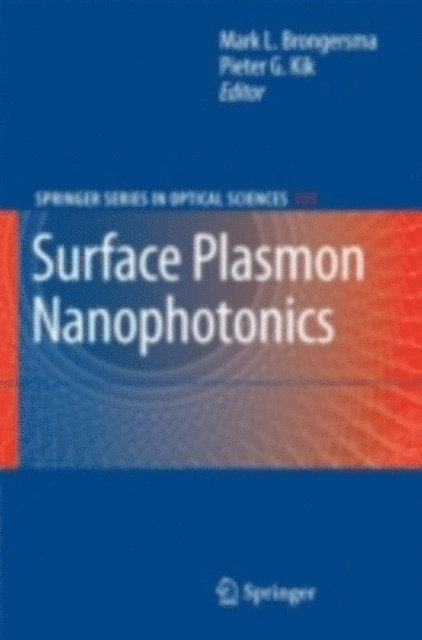 Pieter G. Kik, Mark L. Brongersma - Surface Plasmon Nanophotonics, E-bok