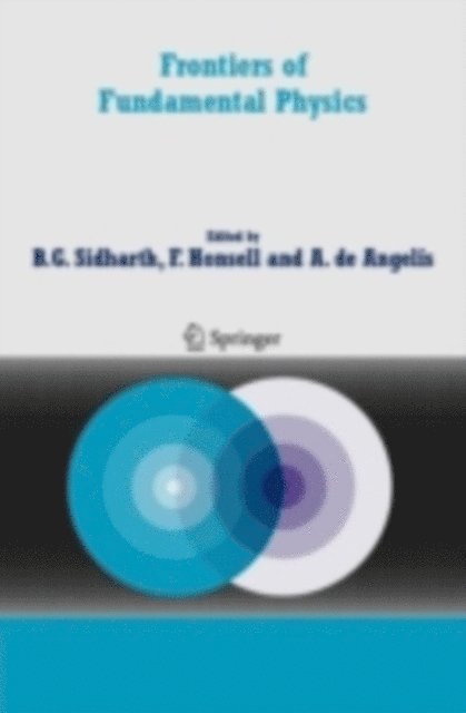Alessandro De Angelis, Furio Honsell, B. G. Sidharth - Frontiers of Fundamental Physics, E-bok