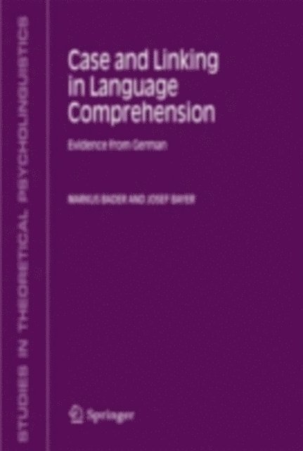Josef Bayer, Markus Bader - Case and Linking in Language Comprehension, E-bok