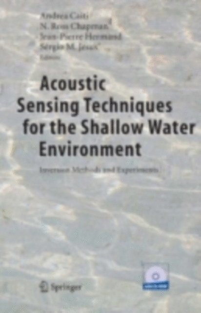 Sergio M. Jesus, Jean-Pierre Hermand, N. Ross Chapman, Andrea Caiti - Acoustic Sensing Techniques for the Shallow Water Environment, E-bok