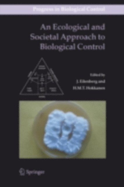 Heikki M. T. Hokkanen, J. Eilenberg - Ecological and Societal Approach to Biological Control, E-bok