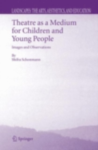 Shifra Schonmann - Theatre as a Medium for Children and Young People: Images and Observations, E-bok