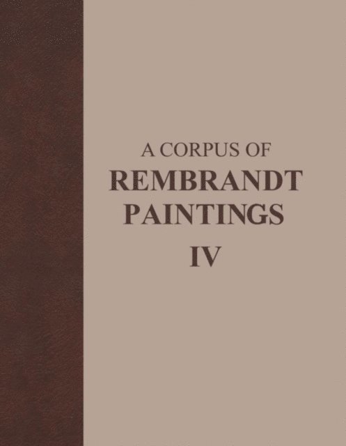 Ernst van de Wetering - Corpus of Rembrandt Paintings IV, E-bok