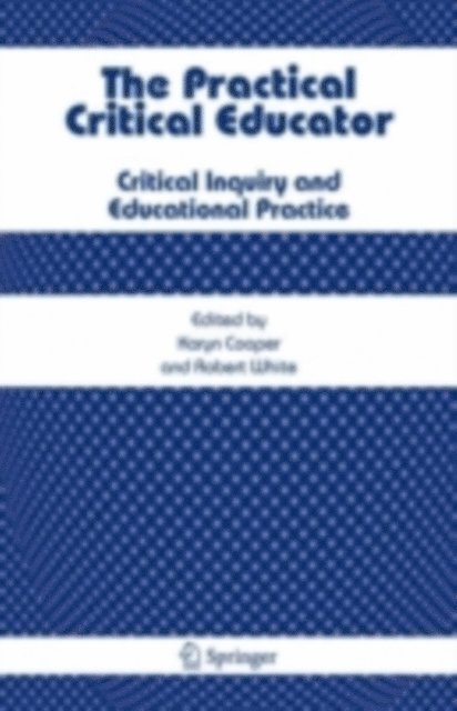 Robert E. White, Karyn Cooper - Practical Critical Educator, E-bok
