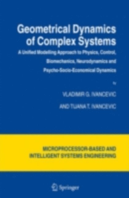 Tijana T. Ivancevic, Vladimir G. Ivancevic - Geometrical Dynamics of Complex Systems, E-bok