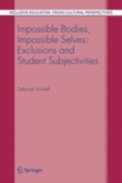 Deborah Youdell - Impossible Bodies, Impossible Selves: Exclusions and Student Subjectivities, E-bok