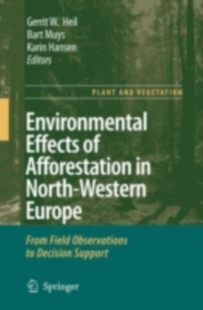 Karin Hansen, Bart Muys, Gerrit W. Heil - Environmental Effects of Afforestation in North-Western Europe, E-bok