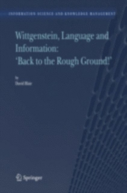David Blair - Wittgenstein, Language and Information: &quote;Back to the Rough Ground!&quote;, E-bok