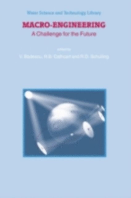 R.D. Schuiling, R.B. Cathcart, V. Badescu - Macro-Engineering, E-bok