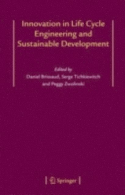 Peggy Zwolinski, Serge Tichkiewitch, Daniel Brissaud - Innovation in Life Cycle Engineering and Sustainable Development, E-bok
