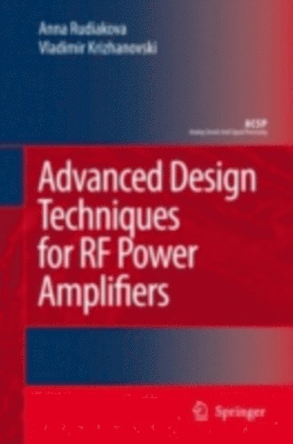 Vladimir Krizhanovski, Anna N. Rudiakova - Advanced Design Techniques for RF Power Amplifiers, E-bok
