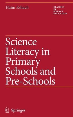 Science Literacy in Primary Schools and Pre-Schools av Haim Eshach