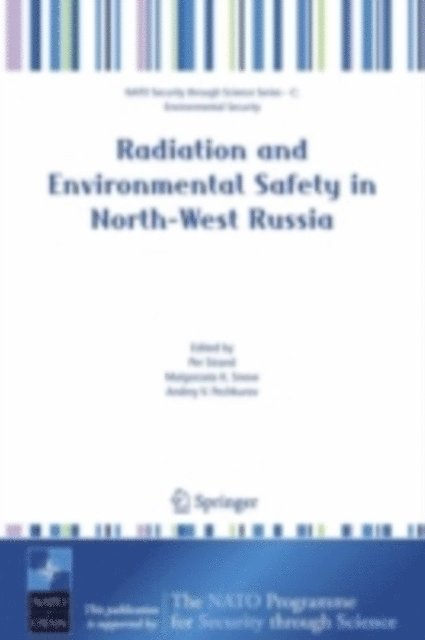 Andrey V. Pechkurov, Malgorzata K. Sneve, Per Strand - Radiation and Environmental Safety in North-West Russia, E-bok