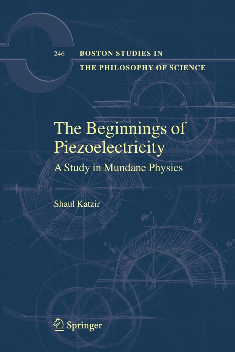 Shaul Katzir - Beginnings of Piezoelectricity, Inbunden
