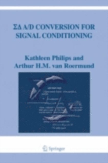 Arthur H.M. van Roermund, Kathleen Philips - Sigma Delta A/D Conversion for Signal Conditioning, E-bok