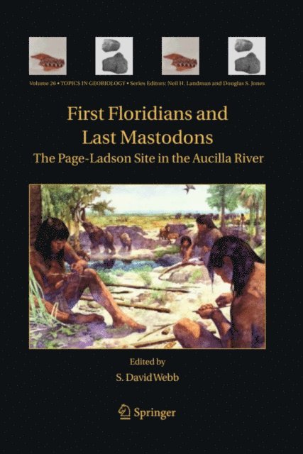 S. David Webb - First Floridians and Last Mastodons: The Page-Ladson Site in the Aucilla River, E-bok