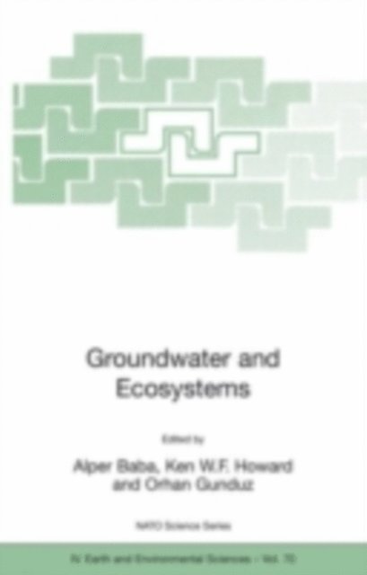 Orhan Gunduz, Ken W.F. Howard, Alper Baba - Groundwater and Ecosystems, E-bok