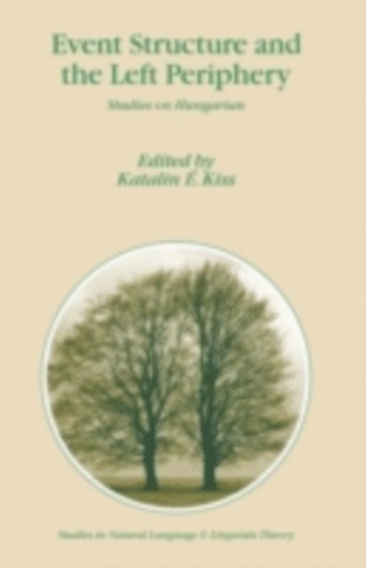 Katalin E. Kiss - Event Structure and the Left Periphery, E-bok