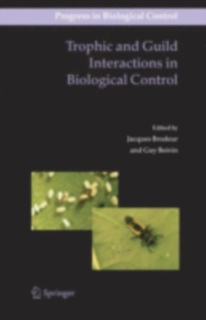 Guy Boivin, Jacques Brodeur - Trophic and Guild Interactions in Biological Control, E-bok