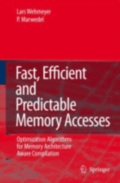 Peter Marwedel, Lars Wehmeyer - Fast, Efficient and Predictable Memory Accesses, E-bok