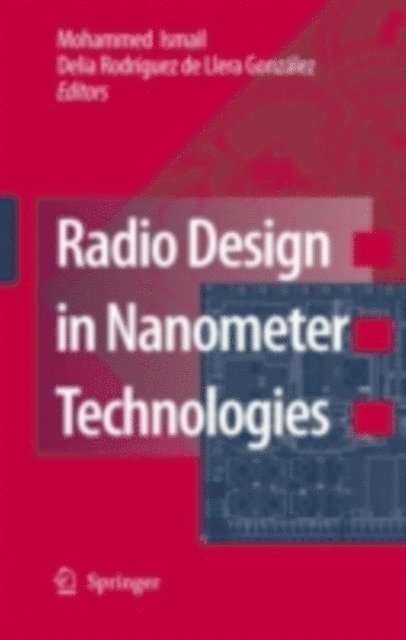 Delia R. de Llera Gonzalez, Mohammed Ismail - Radio Design in Nanometer Technologies, E-bok